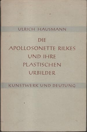 Bild des Verkufers fr Die Apollosonette Rilkes und ihre plastischen Urbilder / Ulrich Hausmann / Kunstwerk und Deutung ; H. 2 zum Verkauf von Bcher bei den 7 Bergen