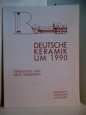 Deutsche Keramik um 1990. Tradition und neue Tendenzen. Sammlung Thiemann, Hamburg