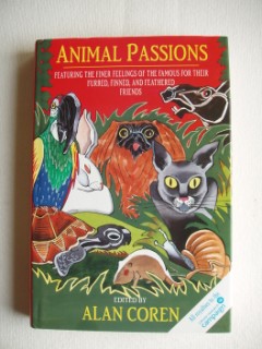 Animal Passions - Featuring the Finer Feelings of the Famous for Their Furred, Finned and Feather...