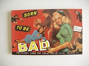 Born to be Bad - Postcards from he Great Trash Films - Volume II