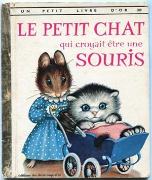 Imagen del vendedor de Le Petit Chat Qui Croyait Etre Une Souris (Un Petit Livre d'Or 309) (French Translation of: The Kitten Who Thought He Was A Mouse) a la venta por Granny Goose Books