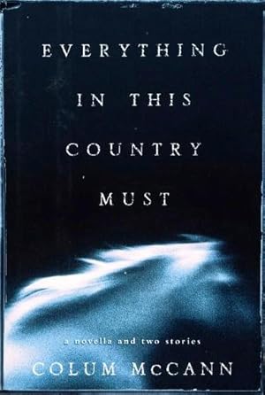 Seller image for Everything in This Country Must: A Novella and Two Stories (SIGNED) for sale by Cul de Sac Books