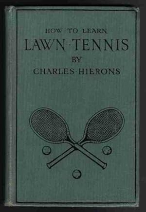 Imagen del vendedor de HOW TO LEARN LAWN TENNIS a Simple, Instructive Treatise a la venta por M. & A. Simper Bookbinders & Booksellers