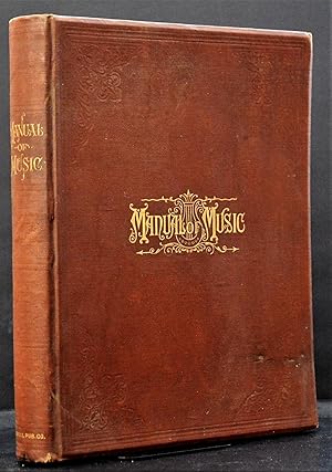 A Manual of Music: Its History, Biography and Literature. A Complete History of Music, Illustrate...