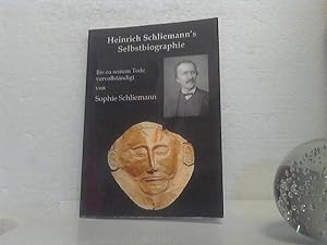 [Selbstbiographie]: Heinrich Schliemann`s Selbstbiographie - bis zu seinem Tode vervollständigt v...