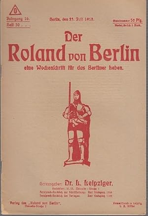 Bild des Verkufers fr Der Roland von Berlin. Jahrgang 16, Heft 30 vom 23. Juli 1918. Eine Wochenschrift fr das Berliner Leben. Inhalt: Leo Leipziger-Nekrolog / M. Rapsilber-Gedenket der Helden in Afrika! / Felix Neumann-Vter und Shne / Fritz Melchior-Russische "Gespenster" / Unter Flimmersternen / Alius-Spaziergnge in der Burgstrae. zum Verkauf von Antiquariat Carl Wegner