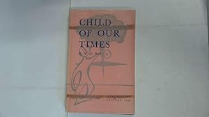 Immagine del venditore per Child of Our Times venduto da Goldstone Rare Books