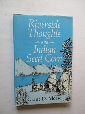 Bild des Verkufers fr RIVERSIDE THOUGHTS AND INDIAN SEED CORN zum Verkauf von GREENSLEEVES BOOKS
