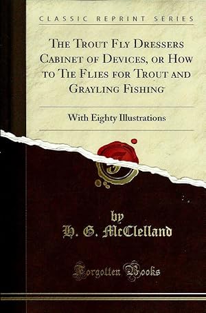Imagen del vendedor de The Trout Fly Dresser's Cabinet of Devices or How to Tie Flies for Trout and Grayling Fishing a la venta por Leserstrahl  (Preise inkl. MwSt.)
