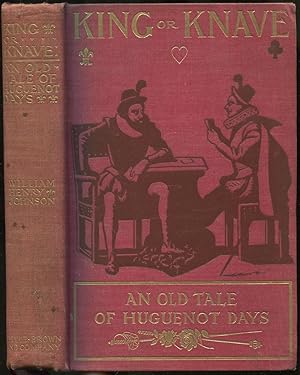 Seller image for King or Knave, Which Wins? An Old Tale of Huguenot Days for sale by Between the Covers-Rare Books, Inc. ABAA