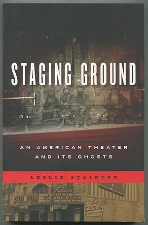 Bild des Verkufers fr Staging Ground: An American Theater and Its Ghosts zum Verkauf von Between the Covers-Rare Books, Inc. ABAA