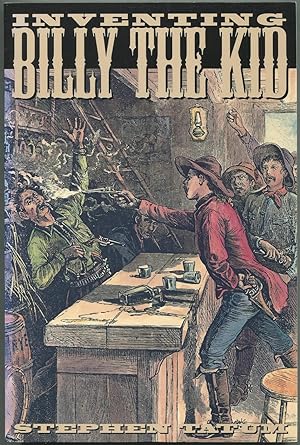 Inventing Billy the Kid: Visions of the Outlaw in America, 1881-1981