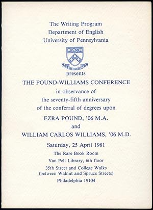 Bild des Verkufers fr [Program]: The Pound-Williams Conference in observance of the seventy-fifth annivesary of the conferral of degrees upon Ezra Pound, '06 M.A. and William Carlos Williams, '06 M.D., Saturday, 25 April 1981 zum Verkauf von Between the Covers-Rare Books, Inc. ABAA