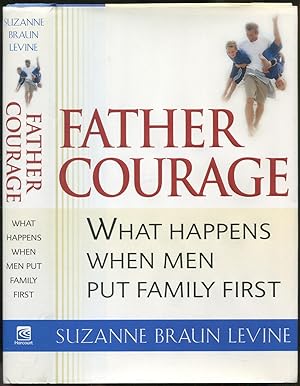 Bild des Verkufers fr Father Courage: What Happens When Men Put Family First zum Verkauf von Between the Covers-Rare Books, Inc. ABAA