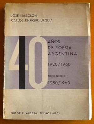 Bild des Verkufers fr 40 aos de Poesa Argentina 1920/1960. Tomo tercero 1950/1960 [Firmado / Signed] zum Verkauf von Libreria Ninon