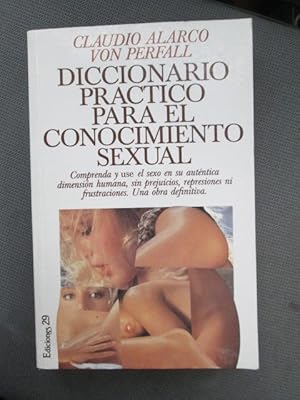 Immagine del venditore per DICCIONARIO PRCTICO PARA EL CONOCIMIENTO SEXUAL. Comprenda y use el sexo en su autntica dimensin humana, sin prejuicios, repr venduto da LIBRERIA AZACAN