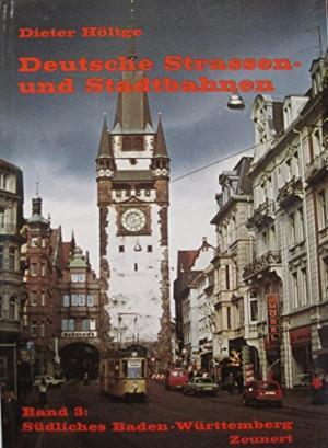 Bild des Verkufers fr Deutsche Strassen- und Stadtbahnen. Band 3: Sdliches Baden-Wrttemberg. zum Verkauf von Altstadt Antiquariat Rapperswil