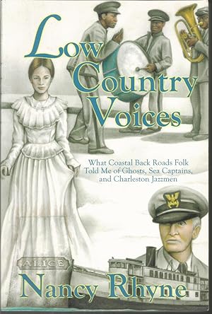 Low Country Voices: What Coastal Back Roads Folk Told Me of Ghosts, Sea Captains, and Charleston ...