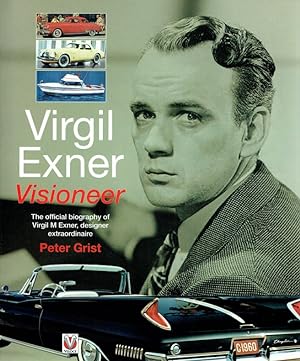 Imagen del vendedor de Virgil Exner: Visioneer: The official biography of Virgil M. Exner, designer extraordinaire. a la venta por Antiquariat Bernhardt