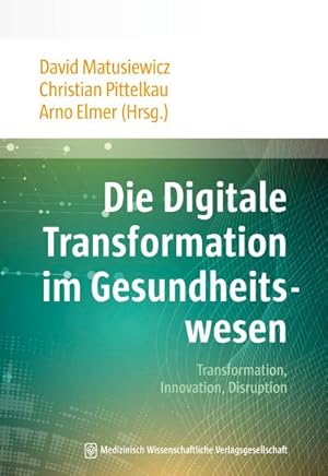 Seller image for Die Digitale Transformation im Gesundheitswesen : Transformation, Innovation, Disruption for sale by AHA-BUCH GmbH