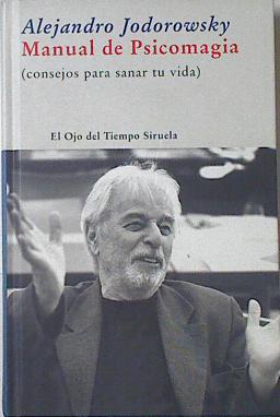 Imagen del vendedor de Manual de psicomagia . Consejos para sanar tu vida a la venta por Almacen de los Libros Olvidados