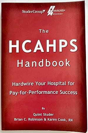 Bild des Verkufers fr The HCAHPS Handbook: Hardwire Your Hospital for Pay-for-Performance Success zum Verkauf von Heritage Books