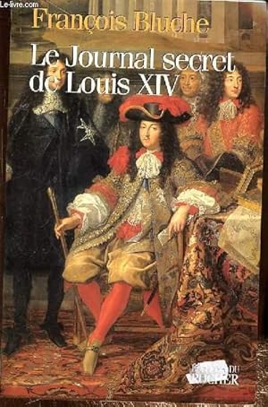 Bild des Verkufers fr LE JOURAL SECRET DE LOUIS XIV zum Verkauf von Le-Livre