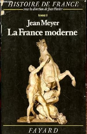 Image du vendeur pour HISTOIRE DE FRANCE T.03 : LA FRANCE MODERNE DE 1515 A 1789 mis en vente par Le-Livre