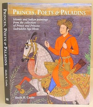 Imagen del vendedor de Princes Poets And Paladins - Islamic And Indian Painting From The Collection Of Prince And Princess Sadruddin Aga Khan a la venta por Eastleach Books