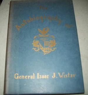 Imagen del vendedor de Autobiography of Isaac Jones Wistar 1827-1905: Half a Century in War and Peace a la venta por Easy Chair Books