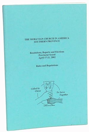 Seller image for The Moravian Church in America, Southern Province. Resolutions, Reports and Elections, Provincial Synod, April 17-21, 2002. Rules and Regulations for sale by Cat's Cradle Books