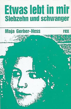 Seller image for Etwas lebt in mir: Siebzehn und schwanger for sale by Versandantiquariat Felix Mcke