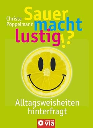 Imagen del vendedor de Sauer macht lustig!?: ber 1.000 Alltagsweisheiten und vermeintlich Wahres hinterfragt a la venta por Versandantiquariat Felix Mcke