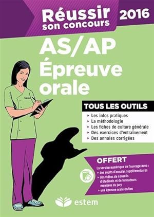 REUSSIR SON CONCOURS : AS/AP ; épreuve orale (édition 2016)