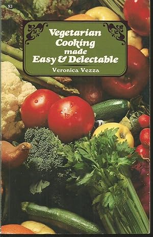 Vegetarian Cooking Made Easy and Delectable