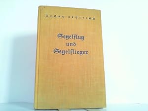 Segelflug und Segelflieger. Entwicklung - Meister - Rekorde. Mit einem Geleitwort von Hermann Köhl.