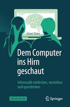 Seller image for Dem Computer ins Hirn geschaut : Informatik entdecken, verstehen und querdenken for sale by AHA-BUCH GmbH