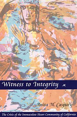 Imagen del vendedor de Witness to Integrity: The Crisis of the Immaculate Heart Community of California (Paperback or Softback) a la venta por BargainBookStores