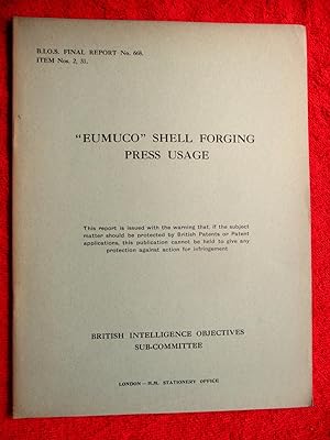 BIOS Final Report No. 668. "Eumuco" Shell Forging Press Usage.