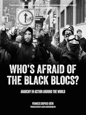 Image du vendeur pour Who's Afraid of the Black Blocs? : Anarchy in Action Around the World mis en vente par GreatBookPrices