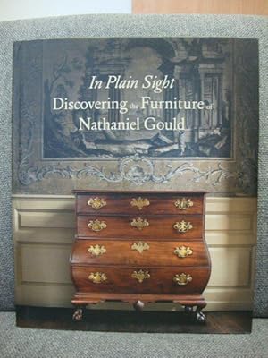 Bild des Verkufers fr In Plain Sight: Discovering the Furniture of Nathaniel Gould zum Verkauf von PsychoBabel & Skoob Books