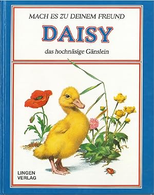 Seller image for Mach es zu deinem Freund - Daisy das hochnsige Gnslein. for sale by Kirjat Literatur- & Dienstleistungsgesellschaft mbH