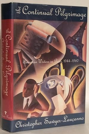 The Continual Pilgrimage. American Writers in Paris, 1944-1960.