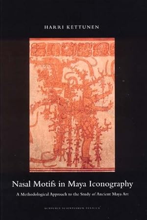 Nasal Motifs in Maya Iconography: A Methodological Approach to the Study of Ancient Maya Art (Ann...