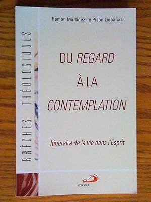 Immagine del venditore per Du regard  la contemplation: itinraire de la vie dans l'Esprit venduto da Livresse
