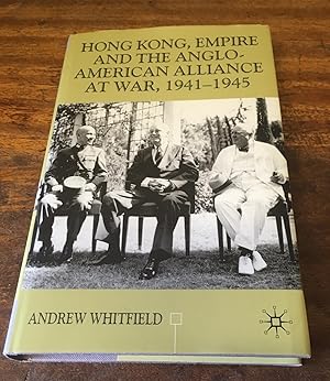 Hong Kong, Empire and the Anglo-American Alliance (Inscribed Copy)