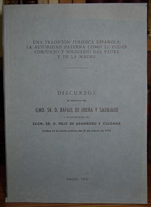 Imagen del vendedor de UNA TRADICION JURIDICA ESPAOLA: LA AUTORIDAD PATERNA COMO EL PODER CONJUNTO Y SOLIDARIO DEL PADRE Y DE LA MADRE. Discurso. Contestacin de D. Flix de Aramburu y Zuloaga a la venta por Fbula Libros (Librera Jimnez-Bravo)