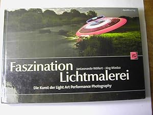 Bild des Verkufers fr Faszination Lichtmalerei : die Kunst der Light Art Performance Photography zum Verkauf von Antiquariat Fuchseck