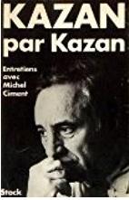 Kazan par Kazan - entretiens avec Michel Clément -