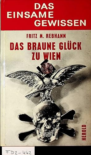 Das braune Glück zu Wien.(=Sammlung Das einsame Gewissen. 6. recte 7. Band)